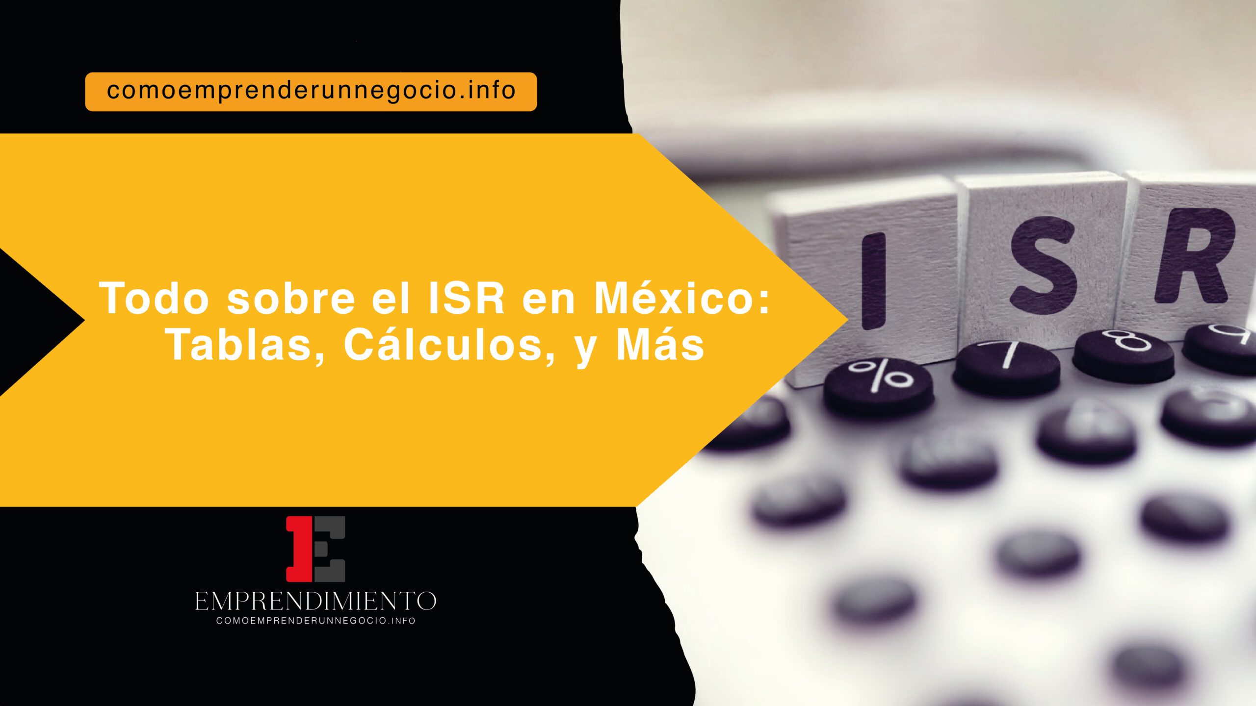 Todo sobre el ISR en México: Tablas, Cálculos y Más
