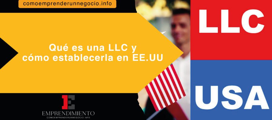 ¿Qué es una LLC y cómo establecerla en Estados Unidos?