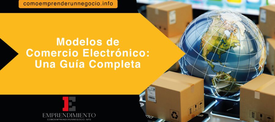 Modelos de Comercio Electrónico: Una Guía Completa 1 Modelos de Comercio Electrónico: Una Guía Completa