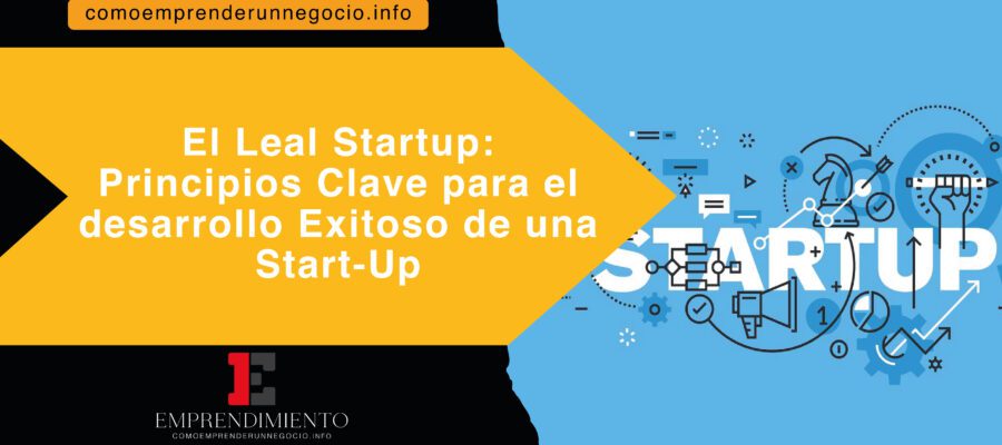 El Lean Startup: Principios Clave para el Desarrollo Exitoso de una Start-Up 1 El Lean Startup: Principios Clave para el Desarrollo Exitoso de una Start-Up